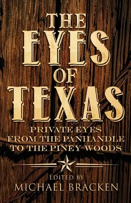 Die Augen von Texas: Private Eyes vom Panhandle bis zu den Piney Woods - The Eyes of Texas: Private Eyes from the Panhandle to the Piney Woods