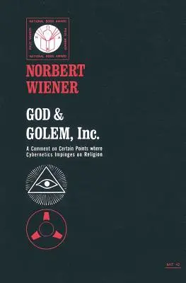 Gott und Golem, Inc: Ein Kommentar zu bestimmten Punkten, in denen die Kybernetik auf die Religion einwirkt - God & Golem, Inc.: A Comment on Certain Points Where Cybernetics Impinges on Religion