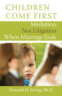 Kinder kommen zuerst: Mediation statt Rechtsstreit, wenn die Ehe endet - Children Come First: Mediation, Not Litigation When Marriage Ends