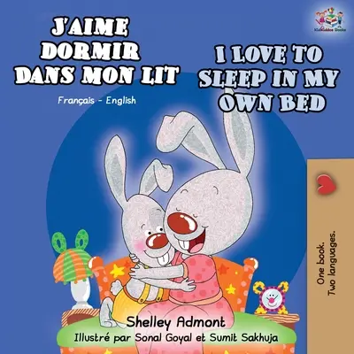 J'aime dormir dans mon lit I Love to Sleep in My Own Bed: Französisch Englisch Zweisprachiges Buch - J'aime dormir dans mon lit I Love to Sleep in My Own Bed: French English Bilingual Book
