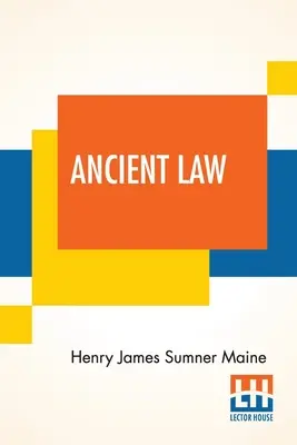 Antikes Recht: Sein Zusammenhang mit der Geschichte der frühen Gesellschaft - Ancient Law: Its Connection To The History Of Early Society