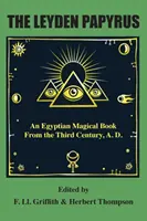 Der Leydener Papyrus: Ein ägyptisches magisches Buch aus dem dritten Jahrhundert n. Chr. - The Leyden Papyrus: An Egyptian Magical Book From the Third Century, A.D.