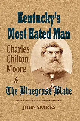 Kentuckys meistgehasster Mann: Charles Chilton Moore und die Bluegrass Blade - Kentucky's Most Hated Man: Charles Chilton Moore and the Bluegrass Blade