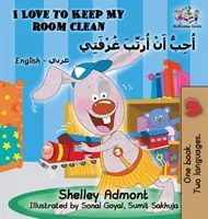 Ich liebe es, mein Zimmer sauber zu halten (Englisch Arabisches Kinderbuch): Zweisprachiges arabisches Buch für Kinder - I Love to Keep My Room Clean (English Arabic Children's Book): Bilingual Arabic Book for Kids