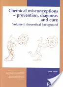 Chemische Fehleinschätzungen: Prävention, Diagnose und Heilung: Theoretischer Hintergrund, Band 1 - Chemical Misconceptions: Prevention, Diagnosis and Cure: Theoretical Background, Volume 1