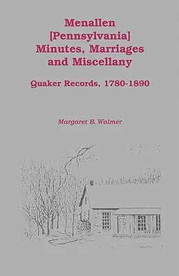 Menallen Protokolle, Heiraten und Verschiedenes: Quäker-Aufzeichnungen, 1780-1890 - Menallen Minutes, Marriages and Miscellany: Quaker Records, 1780-1890