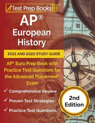 AP Europäische Geschichte 2021 und 2022 Studienführer: AP Euro Vorbereitungsbuch mit Praxistestfragen für die Advanced Placement Prüfung [2. Auflage] - AP European History 2021 and 2022 Study Guide: AP Euro Prep Book with Practice Test Questions for the Advanced Placement Exam [2nd Edition]