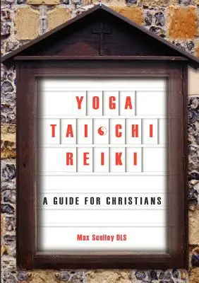 Yoga, Tai Chi und Reiki: Ein Leitfaden für Christen - Yoga, Tai Chi and Reiki: A Guide for Christians