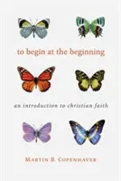 Am Anfang beginnen: Eine Einführung in den christlichen Glauben - To Begin at the Beginning: An Introduction to the Christian Faith
