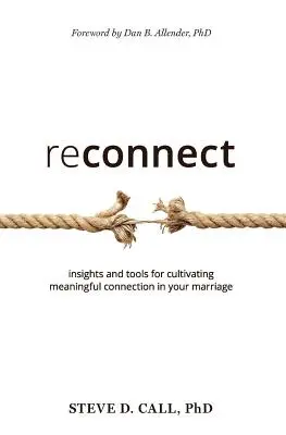 Wiederverbinden: Einblicke und Hilfsmittel für die Kultivierung einer bedeutungsvollen Verbindung in Ihrer Ehe - Reconnect: Insights and Tools for Cultivating Meaningful Connection in Your Marriage