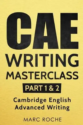 CAE Writing Masterclass (Teile 1 & 2) Cambridge English Advanced Writing - CAE Writing Masterclass (Parts 1 & 2) Cambridge English Advanced Writing