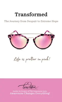 Verwandelt: Die Reise von der Verzweiflung zur großen Hoffnung - Transformed: The Journey from Despair to Extreme Hope