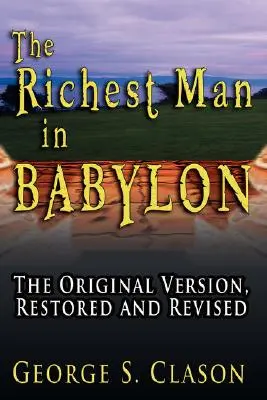 Der reichste Mann Babylons: Die Originalfassung, restauriert und überarbeitet - The Richest Man in Babylon: The Original Version, Restored and Revised