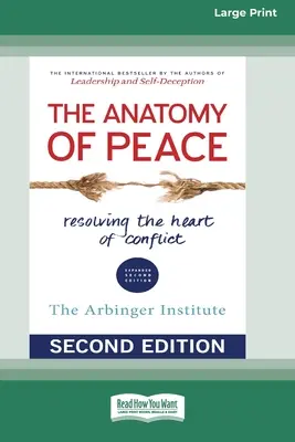 Die Anatomie des Friedens (Zweite Auflage): Das Herz des Konflikts lösen (16pt Large Print Edition) - The Anatomy of Peace (Second Edition): Resolving the Heart of Conflict (16pt Large Print Edition)