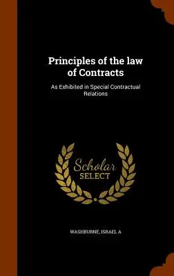 Grundsätze des Vertragsrechts: Wie sie in besonderen vertraglichen Beziehungen gezeigt werden - Principles of the Law of Contracts: As Exhibited in Special Contractual Relations