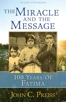 Das Wunder und die Botschaft: 100 Jahre Fatima - The Miracle and the Message: 100 Years of Fatima
