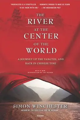 Der Fluss im Zentrum der Welt: Eine Reise den Jangtse hinauf und zurück in die chinesische Zeit - The River at the Center of the World: A Journey Up the Yangtze, and Back in Chinese Time