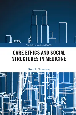 Pflegeethik und soziale Strukturen in der Medizin - Care Ethics and Social Structures in Medicine