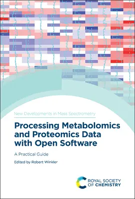 Verarbeitung von Metabolomics- und Proteomics-Daten mit offener Software: Ein praktischer Leitfaden - Processing Metabolomics and Proteomics Data with Open Software: A Practical Guide