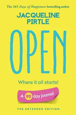 Open - Wo alles beginnt: Ein 90-Tage-Tagebuch - Die erweiterte Ausgabe - Open - Where it all starts: A 90 day journal - The Extended Edition