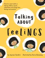 Über Gefühle sprechen: Ein Buch, das Erwachsene dabei unterstützt, Kindern zu helfen, ihre Gefühle und Emotionen auszupacken, zu verstehen und zu bewältigen - Talking About Feelings: A book to assist adults in helping children unpack, understand and manage their feelings and emotions