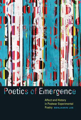 Poetik des Aufbruchs: Affekt und Geschichte in der experimentellen Poesie der Nachkriegszeit - Poetics of Emergence: Affect and History in Postwar Experimental Poetry