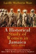 Eine historische Studie über Frauen in Jamaika, 1655-1844 - A Historical Study of Women in Jamaica, 1655-1844