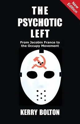 Die psychotische Linke: Vom jakobinischen Frankreich zur Occupy-Bewegung - The Psychotic Left: From Jacobin France to the Occupy Movement