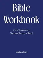 Bibel Arbeitsbuch: Altes Testament Band zwei (von zwei) - Bible Workbook: Old Testament Volume Two (Of Two)