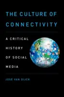 Die Kultur der Konnektivität: Eine kritische Geschichte der sozialen Medien - The Culture of Connectivity: A Critical History of Social Media