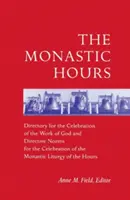 Die monastischen Stunden: Verzeichnis für die Feier des Werkes Gottes und Richtlinien für die Feier der monastischen Liturgie - The Monastic Hours: Directory for the Celebration of the Work of God and Directive Norms for the Celebration of the Monastic Liturgy of th