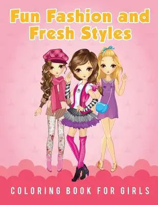 Fun Fashion and Fresh Styles Malbuch für Mädchen - Fun Fashion and Fresh Styles Coloring Book for Girls