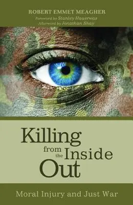 Töten von innen nach außen: Moralische Verletzung und gerechter Krieg - Killing from the Inside Out: Moral Injury and Just War