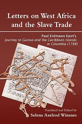 Briefe über Westafrika und den Sklavenhandel. Paul Erdmann Isert's Reise nach Guinea und den Karibischen Inseln in Kolumbien - Letters on West Africa and the Slave Trade. Paul Erdmann Isert's Journey to Guinea and the Carribean Islands in Columbia