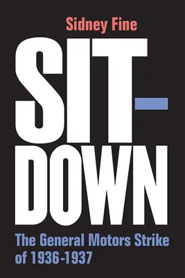 Sit-Down: Der General-Motors-Streik von 1936-1937 - Sit-Down: The General Motors Strike of 1936-1937