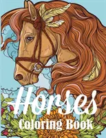 Pferde-Malbuch: Ein Malbuch für Erwachsene für Pferdeliebhaber - Horses Coloring Book: An Adult Coloring Book for Horse Lovers