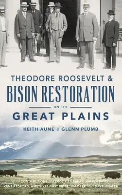 Theodore Roosevelt und die Wiederansiedlung der Bisons in den Great Plains - Theodore Roosevelt & Bison Restoration on the Great Plains