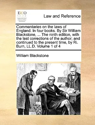 Commentaries on the Laws of England. in Four Books. von Sir William Blackstone, ... die neunte Auflage, mit den letzten Korrekturen des Autors; und Con - Commentaries on the Laws of England. in Four Books. by Sir William Blackstone, ... the Ninth Edition, with the Last Corrections of the Author; And Con