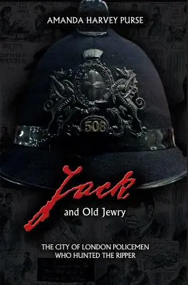 Jack und das alte Judentum: Die Polizisten der Stadt London, die den Ripper jagten - Jack and Old Jewry: The City of London Policemen Who Hunted the Ripper