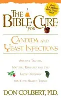 Die Bibel Heilung für Candida und Hefe-Infektionen: Uralte Wahrheiten, natürliche Heilmittel und die neuesten Erkenntnisse für Ihre Gesundheit von heute - The Bible Cure for Candida and Yeast Infections: Ancient Truths, Natural Remedies and the Latest Findings for Your Health Today