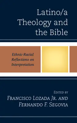 Latino/a Theologie und die Bibel: Ethnisch-rassische Überlegungen zur Interpretation - Latino/a Theology and the Bible: Ethnic-Racial Reflections on Interpretation