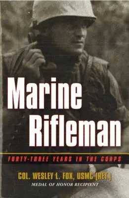 Marine Rifleman: Dreiundvierzig Jahre im Korps - Marine Rifleman: Forty-Three Years in the Corps