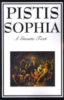 Pistis Sophia: Der gnostische Text Jesu, Marias, Maria Magdalenas, Jesu und seiner Jünger - Pistis Sophia: The Gnostic Text of Jesus, Mary, Mary Magdalene, Jesus, and His Disciples