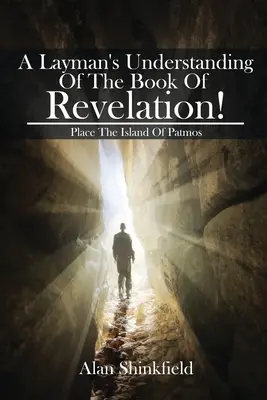 Das Buch der Offenbarung für den Laien! - A Layman's Understanding Of The Book Of Revelation!