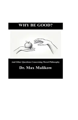 Warum gut sein? Und andere Fragen der Moralphilosophie - Why Be Good? And Other Questions Concerning Moral Philosophy