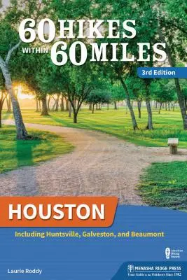 60 Wanderungen innerhalb von 60 Meilen: Houston: Einschließlich Huntsville und Galveston - 60 Hikes Within 60 Miles: Houston: Including Huntsville and Galveston