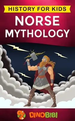 Nordische Mythologie: Geschichte für Kinder: Ein fesselnder Leitfaden zur nordischen Folklore mit Märchen, Legenden, Sagen und Mythen der nordischen G - Norse Mythology: History for kids: A captivating guide to Norse folklore including Fairy Tales, Legends, Sagas and Myths of the Norse G