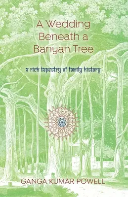 Eine Hochzeit unter einem Banyan-Baum: Ein reicher Wandteppich der Familiengeschichte - A Wedding Beneath a Banyan Tree: A rich tapestry of family history