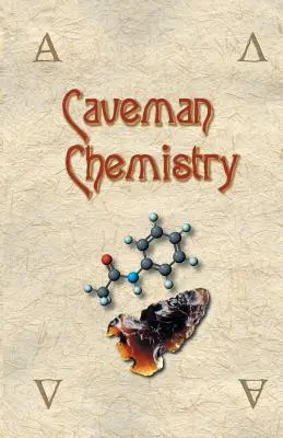 Höhlenmensch-Chemie: 28 Projekte, von der Entstehung des Feuers bis zur Herstellung von Kunststoffen - Caveman Chemistry: 28 Projects, from the Creation of Fire to the Production of Plastics