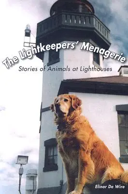 Die Menagerie der Leuchtturmwärter: Geschichten von Tieren auf Leuchttürmen - The Lightkeepers' Menagerie: Stories of Animals at Lighthouses